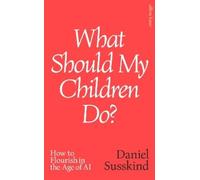 Daniel Susskind What Should my Children Do? (Copertina rigida)