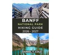 Daniel T Cole Banff National Park Hiking Guide 2026 - 2027 (Tascabile)