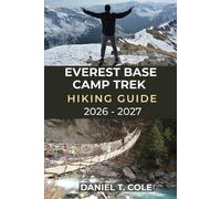 Daniel T Cole Everest Base Camp Trek Hiking Guide 2026 - 2027 (Tascabile)