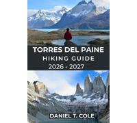 Daniel T Cole Torres del Paine Hiking Guide 2026 - 2027 (Tascabile)