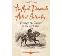 Daniel T Davis The Most Desperate Acts of Gallantry (Tascabile)