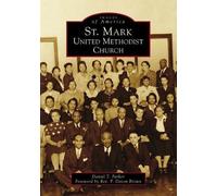 Daniel T. Parker St. Mark United Methodist Church (Tascabile) Images of America