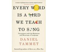 Daniel Tammet Every Word is a Bird We Teach to Sing (Tascabile)