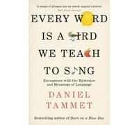 Daniel Tammet Every Word is a Bird We Teach to Sing (Tascabile)