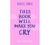 Daniel Tawse This Book Will Make You Cry (Tascabile)