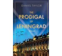 Daniel Taylor Taylor Daniel The Prodigal of Leningrad (Tascabile)