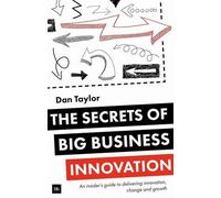 Daniel Taylor The Secrets of Big Business Innovation (Tascabile)