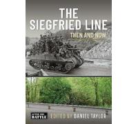 Daniel Taylor The Siegfried Line (Copertina rigida) Then an Now