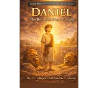 DANIEL THE BOY WHO PRAYED TO GOD
