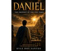 Daniel: The Prophet of the last times