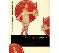 Daniel Thomas Cook The Commodification of Childhood (Tascabile)