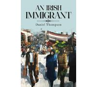 Daniel Thompson An Irish Immigrant (Tascabile)
