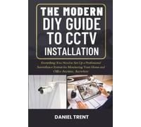 Daniel Trent The Modern DIY Guide to Cctv Installation (Tascabile)