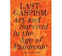 Daniel Tucker Lastgaspism: Art and Survival in the Age of Pandemic (Tascabile)