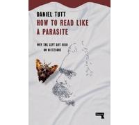 Daniel Tutt How to Read Like a Parasite (Tascabile)