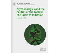Daniel Tutt Psychoanalysis and the Politics of the Family: Th (Copertina rigida)