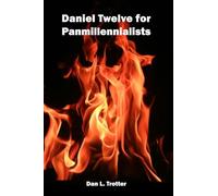 Daniel Twelve for Panmillennialists: An Orthodox Preterist Perspective