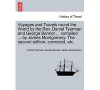 Daniel Tyerman Voyages and Travels Round the World by the REV. Dani (Tascabile)