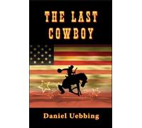 Daniel Uebbing The Last Cowboy (Tascabile)