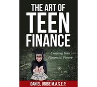 Daniel Uribe M a S E P The Art of Teen Finance (Tascabile)