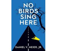 Daniel V. Meier, Jr. No Birds Sing Here (Tascabile)