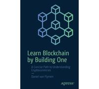Daniel van Flymen Learn Blockchain by Building One (Tascabile)