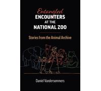 Daniel Vandersommers Entangled Encounters at the National Zoo (Copertina rigida)
