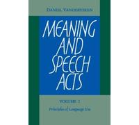Daniel Vanderve Meaning and Speech Acts: Volume 1, Principles of Lan (Tascabile)