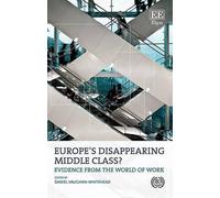 Daniel Vaughan-Whitehead Europe's Disappearing Middle Class? (Copertina rigida)
