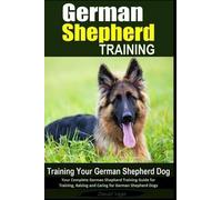 Daniel Vega German Shepherd Training Training Your German Shepherd D (Tascabile)