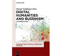 Daniel Veidlinger Digital Humanities and Buddhism (Tascabile)