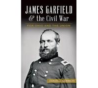 Daniel Vermilya James Garfield and the Civil War (Copertina rigida)