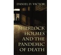 Daniel Victor Sherlock Holmes and The Pandemic of Death (Copertina rigida)