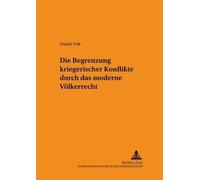Daniel Volk Die Begrenzung kriegerischer Konflikte durch das moderne (Tascabile)
