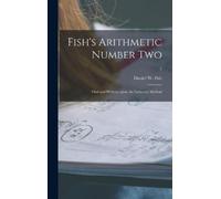 Daniel W 1820-1899 Fish Fish's Arithmetic Number Two (Copertina rigida)