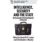 Daniel W.B. Lomas Intelligence, Security and the State (Copertina rigida)