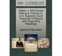 Daniel W Burcha Walton V. Wild Goose Mining & Trading Co U.S. Suprem (Tascabile)