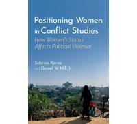 Daniel W. Hill, Jr. Sabrina Kar Positioning Women in Conflict Studi (Tascabile)