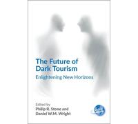 Daniel W.M. Wright The Future of Dark Tourism (Tascabile) Future of Tourism