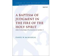 Daniel W. McManig A Baptism of Judgment in the Fire of the Holy Spir (Tascabile)