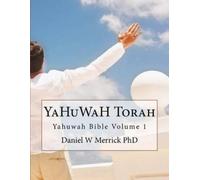 Daniel W Merrick YaHuWaH TORAH (Tascabile)