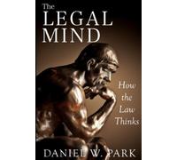 Daniel W Park The Legal Mind (Tascabile) Legal Mastery