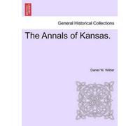 Daniel W Wilder The Annals of Kansas. (Tascabile)