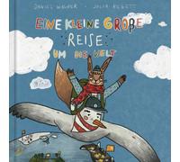 Daniel Wagner Julia Reget Eine kleine große Reise um die Wel (Copertina rigida)