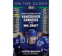 Daniel Wagner On the Clock: Vancouver Canucks (Tascabile) On the Clock
