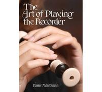 Daniel Waitzman The Art of Playing the Recorder (Tascabile)