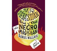 Daniel Wallace Mr. Sebastian and the Negro Magician (Tascabile)