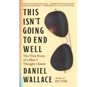 Daniel Wallace This Isn't Going to End Well (Copertina rigida)