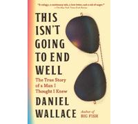 Daniel Wallace This Isn't Going to End Well (Tascabile)