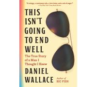 Daniel Wallace This Isn't Going to End Well (Tascabile)